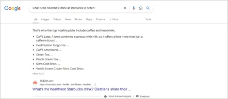 Example of a featured snippet answering the query, "What is the healthiest drink at Starbucks?" with a list of drink recommendations.