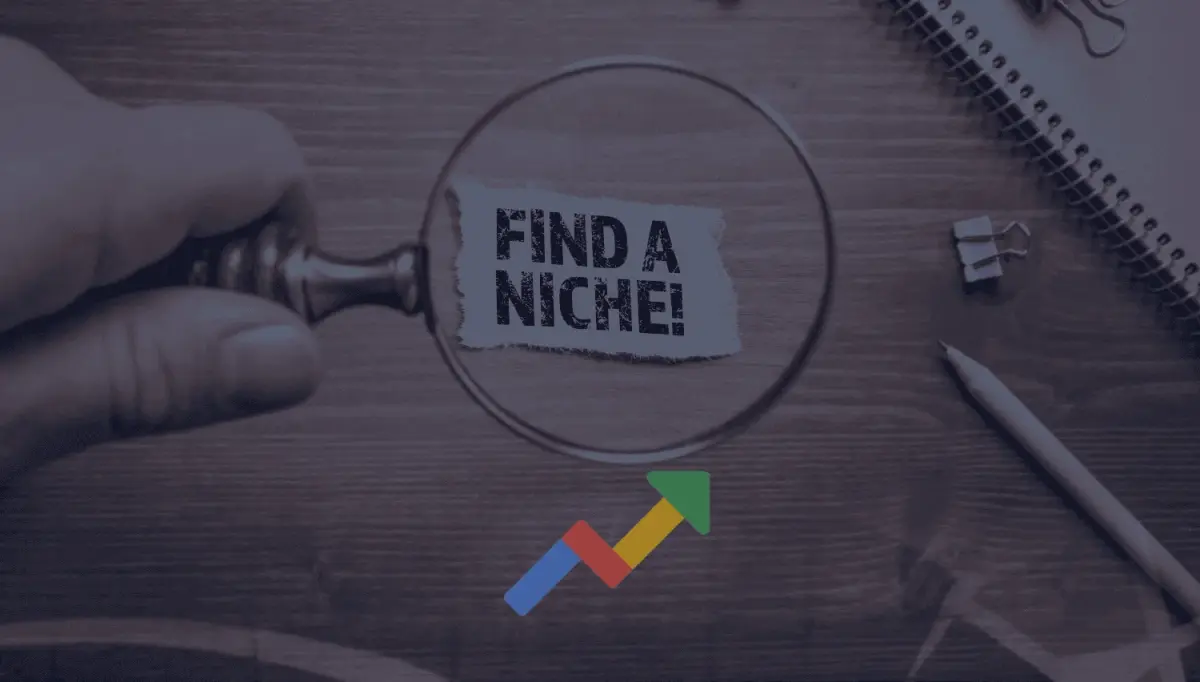 How to Use Google Trends for Niche Research